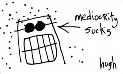 mediocrity sucks