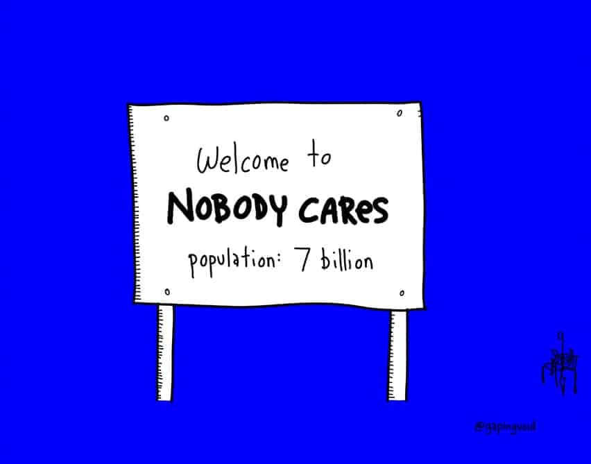 Welcome to nobody cares population: 7 billion