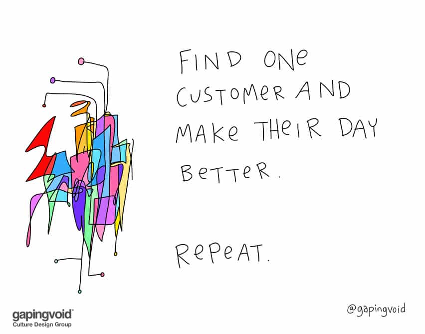 Find one customer and make their day better