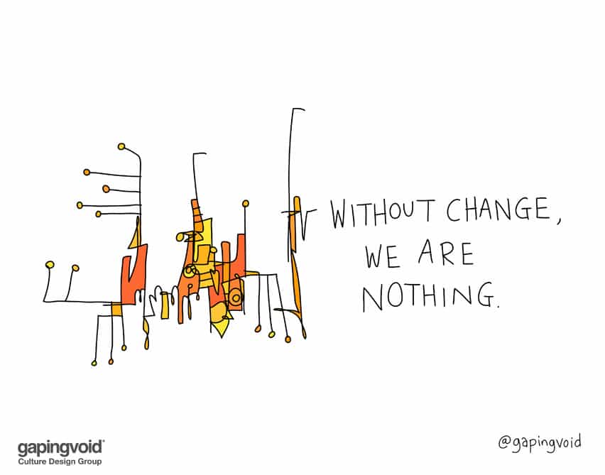Without change we are nothing