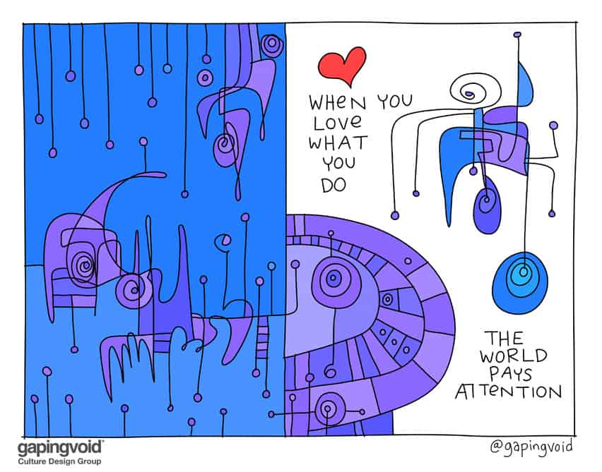 When you love what you do the world pays attention.