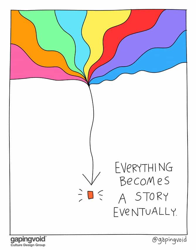 Everything becomes a story eventually