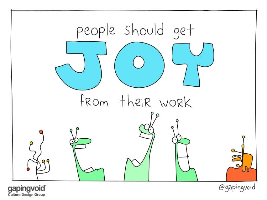 people should get joy from their work