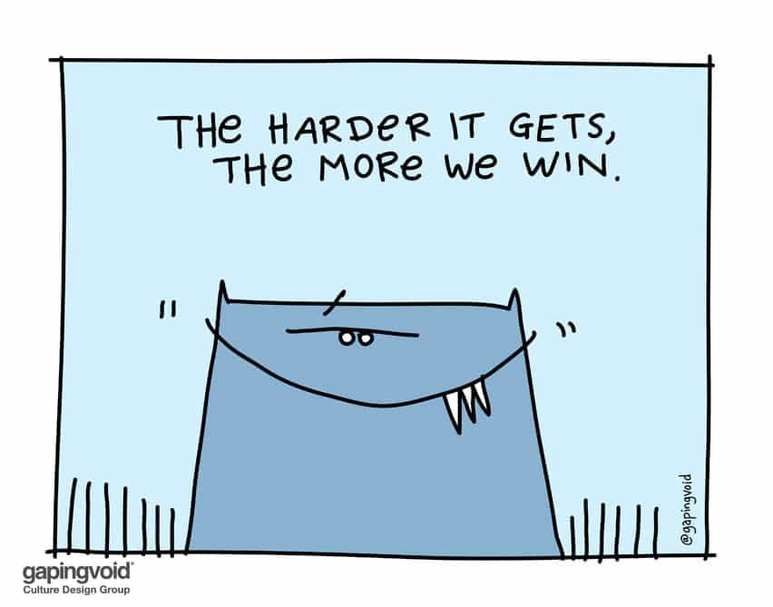 the harder it gets the more we win