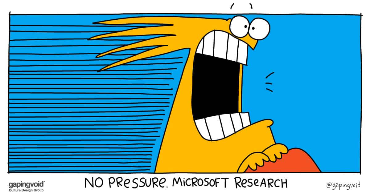 sustaining a great culture;No Pressure Microsoft Research