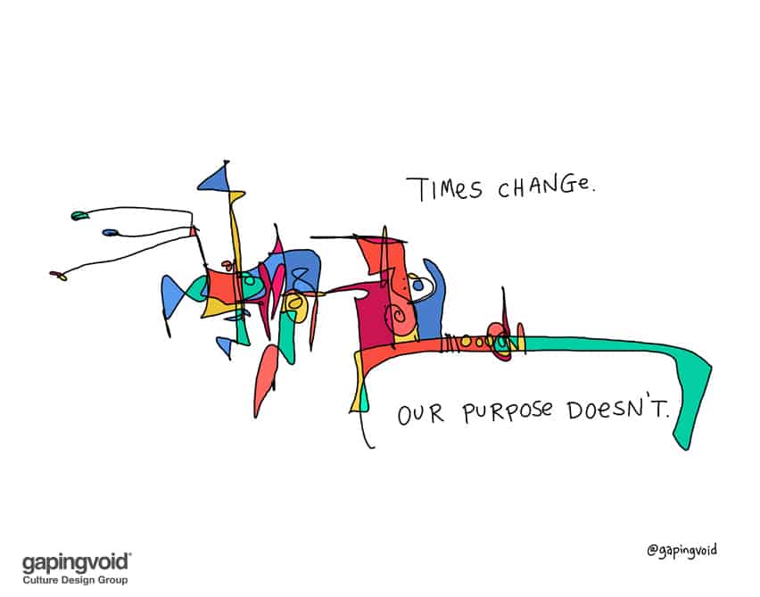 Times change our purpose doesn't