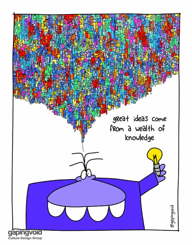 Great ideas come from a wealth of knowledge