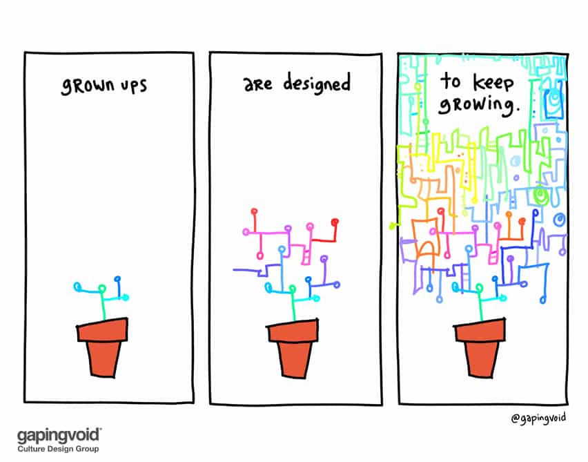 Grown ups are designed to keep growing