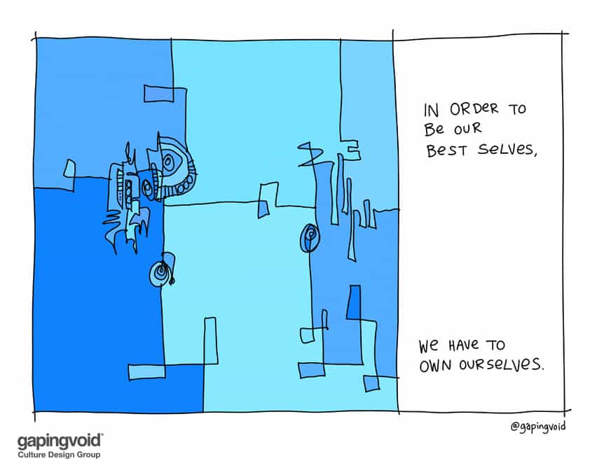 In order to be our best selves, we have to own ourselves