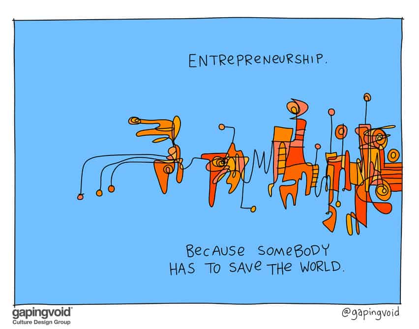 Entrepreneurship because somebody has to save the world
