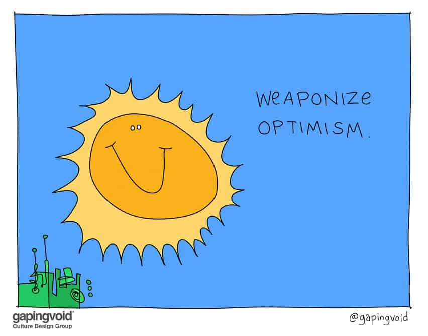weaponize optimism