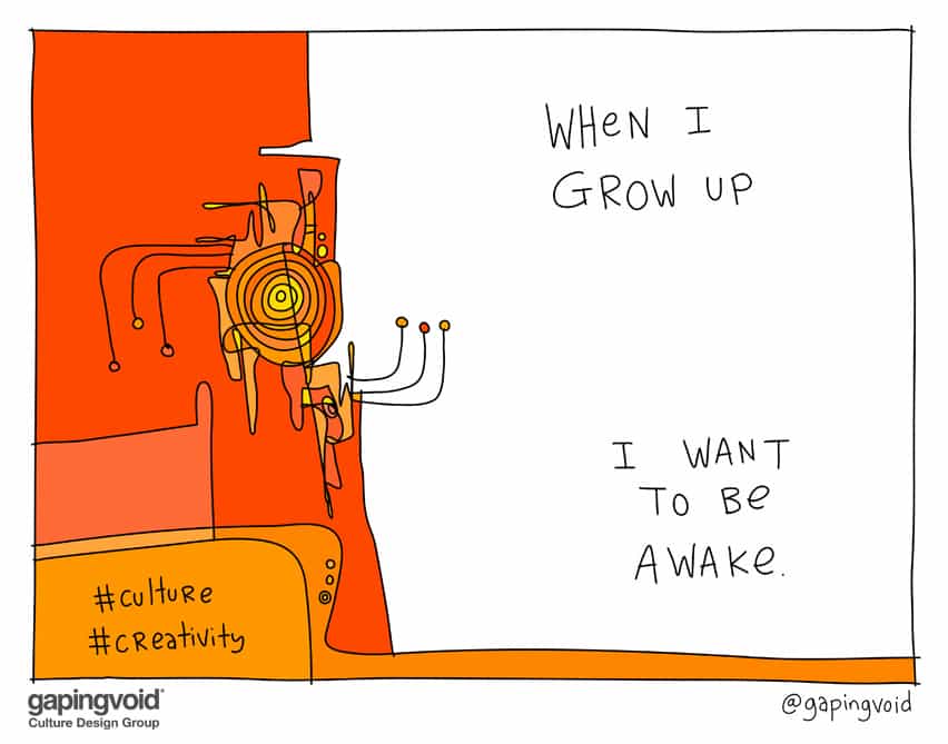 When I grow up I want to be awake