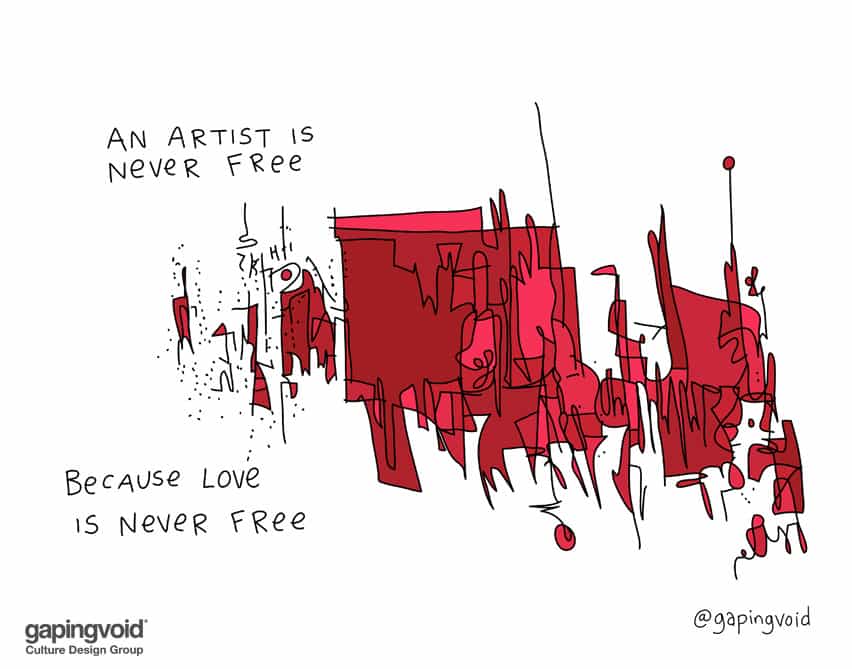An artist is never free because love is never free