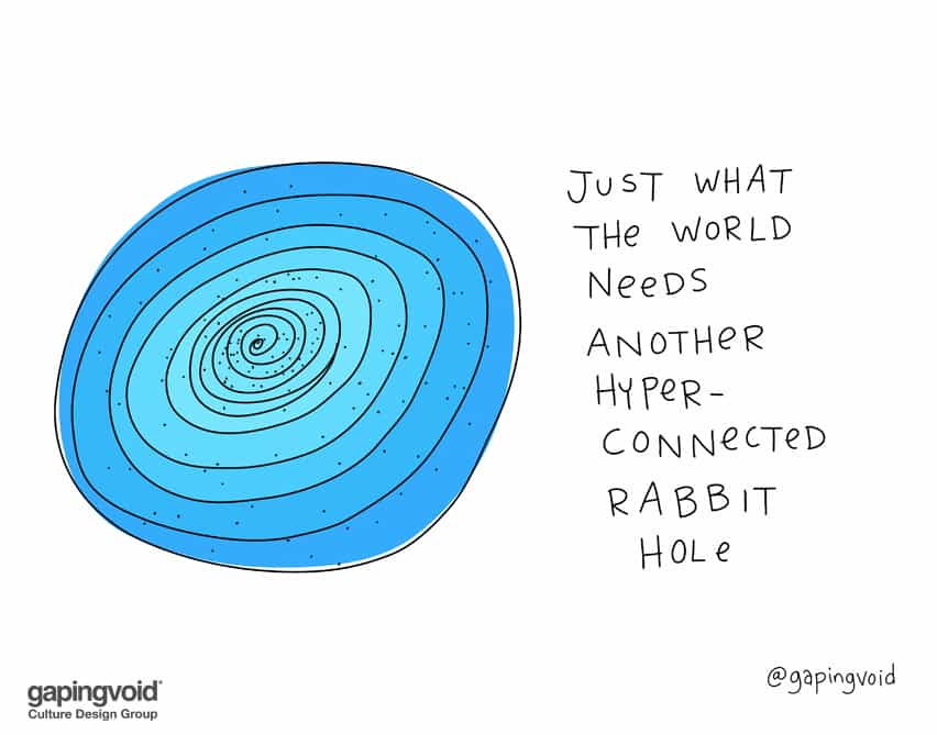 Just what the world needs another hyper-connected rabbit hole