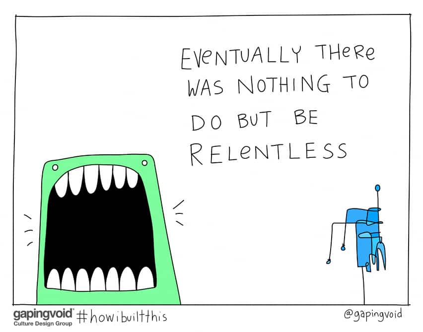 Eventually there was nothing to do but be relentless