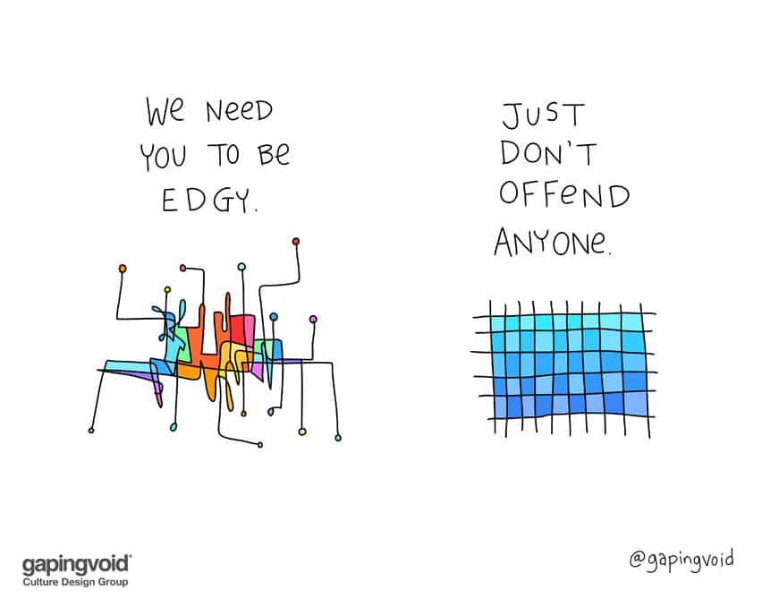 We need you to be edgy