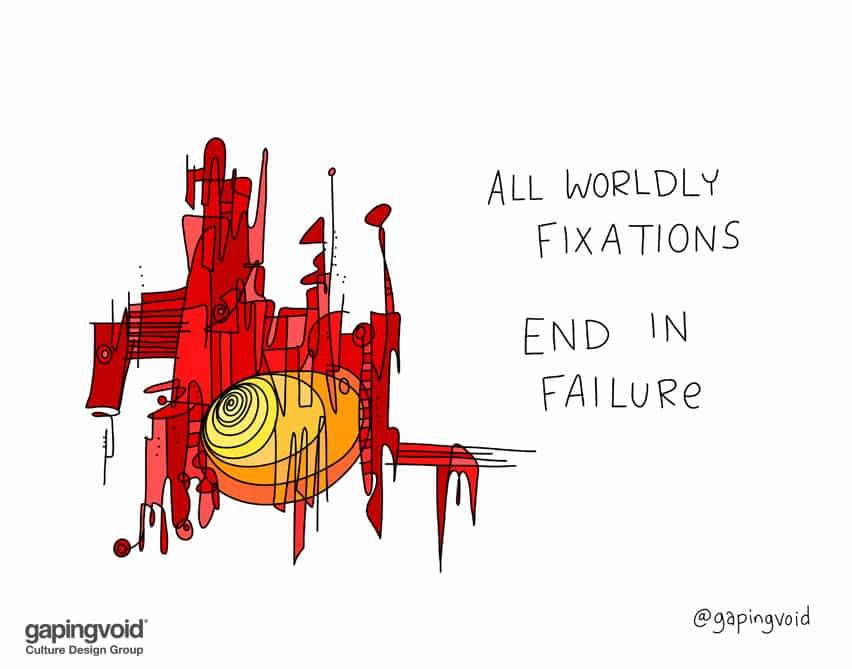 All worldly fixations end in failure