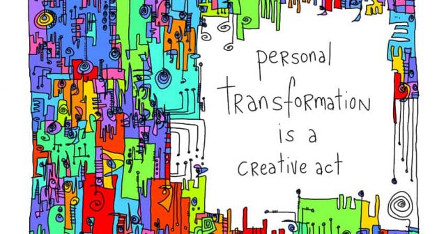personal transformation is a creative act