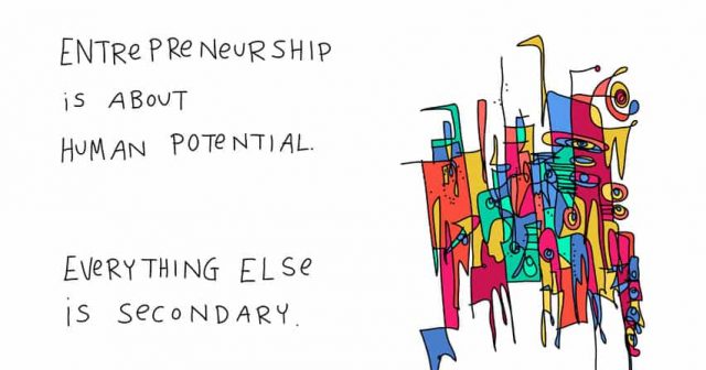entrepreneurship is about human potential.