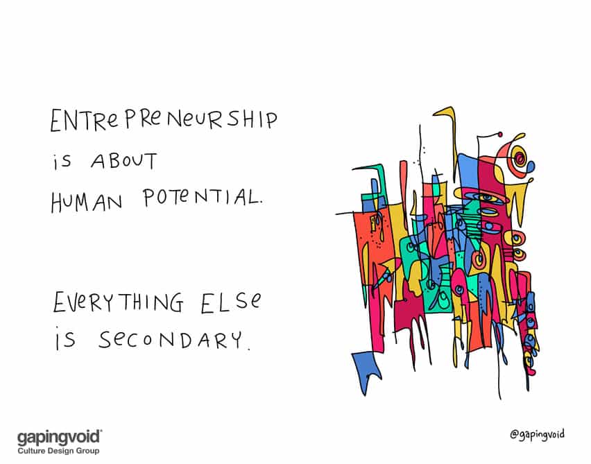 entrepreneurship is about human potential.