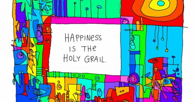 Happiness is the holy grail