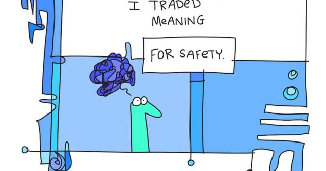 I traded meaning for safety