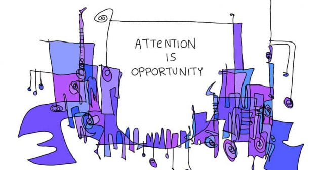 attention is opportunity