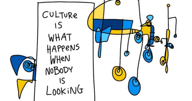 Culture is what happens when nobody is looking
