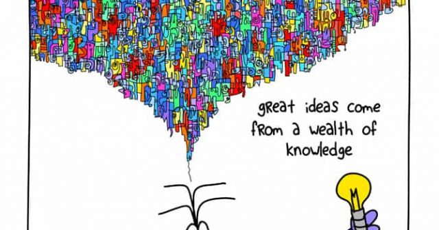 Great ideas come from a wealth of knowledge