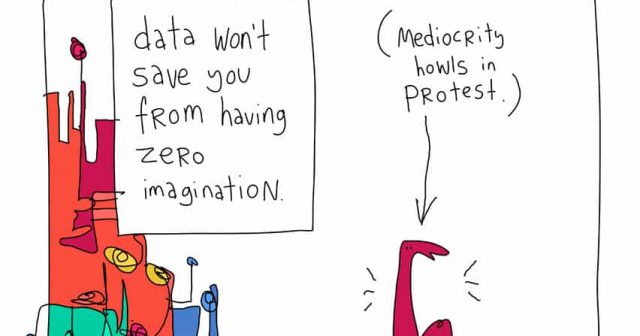 data won't save you from having zero imagination