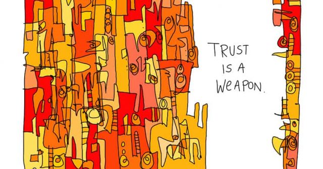 trust is a weapon