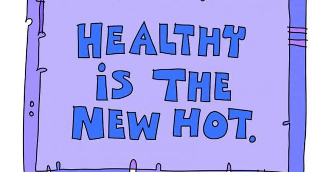 healthy is the new hot
