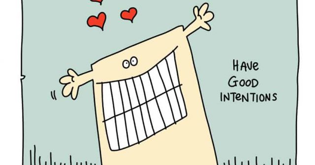 have good intentions