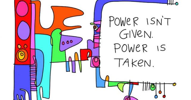 power isn't given power is taken