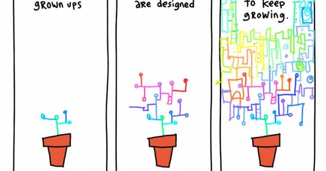 Grown ups are designed to keep growing