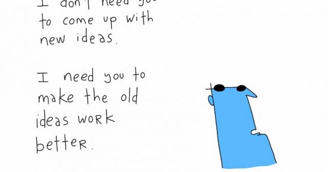 I Don't Need you To Come Up With New Ideas