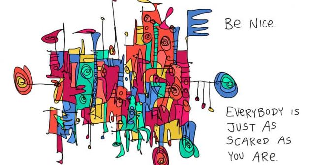 everybody is just as scared as you are