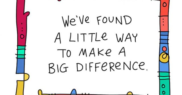 We've found a little way to make a big difference