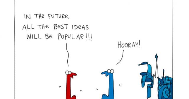 In the future all the best ideas will be popular