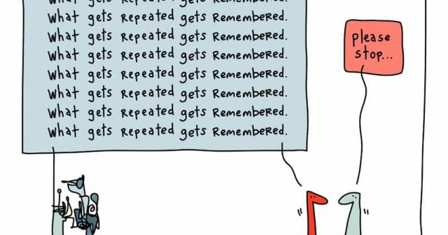 what gets repeated gets remembered