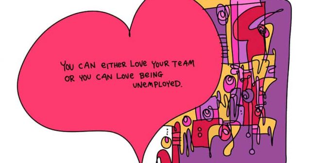 You can either love your team