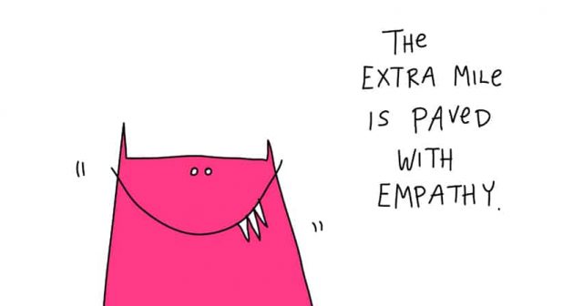 The extra mile is paved with empathy