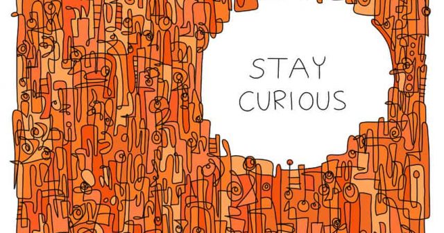 stay curious