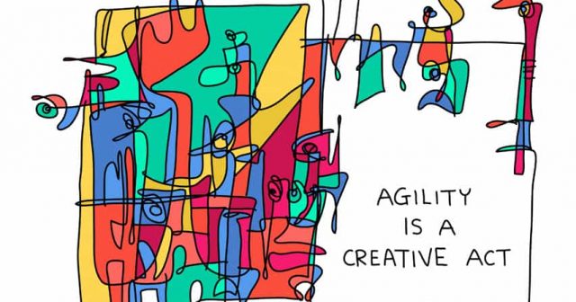 agility is a creative act