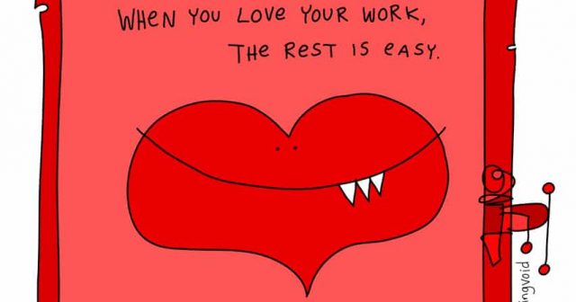 when you love your work the rest is easy