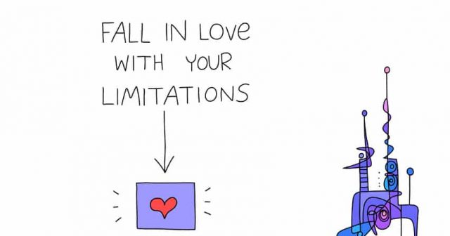 fall in love with your limitations