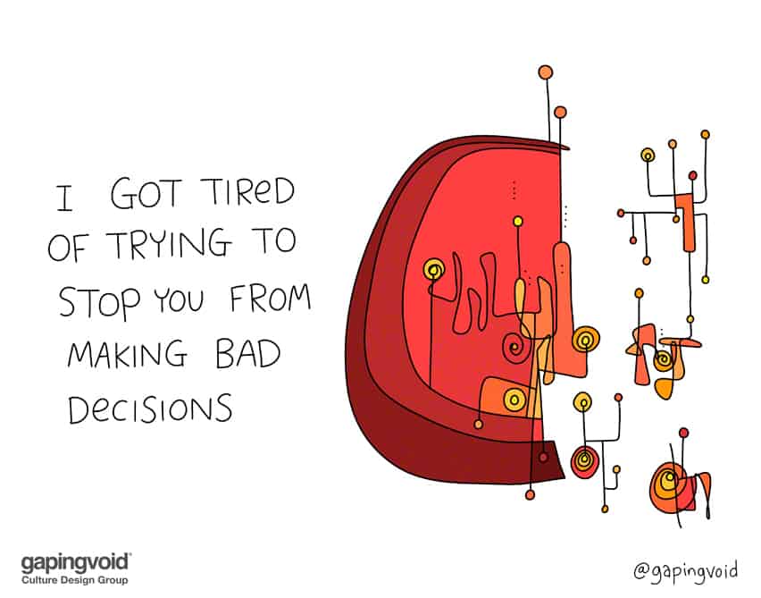ideation culture;I got tired of trying to stop you from making bad decisions
