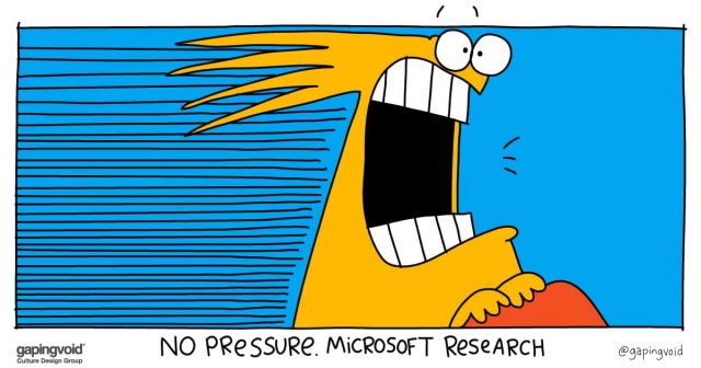sustaining a great culture;No Pressure Microsoft Research