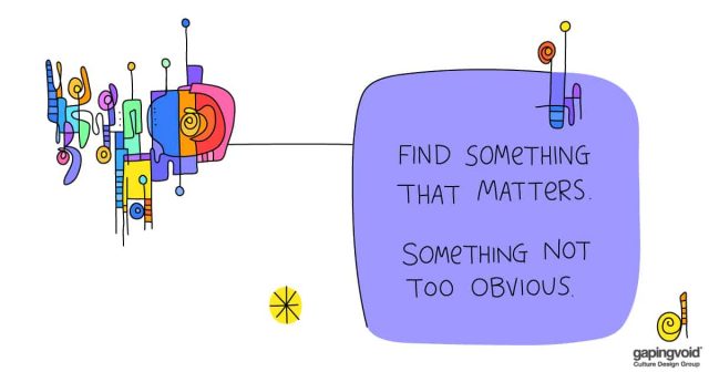 creative culture;find something that matters. something not too obvious.