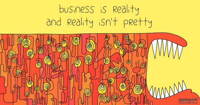 designing a high purpose culture;business is reality and reality isn't pretty